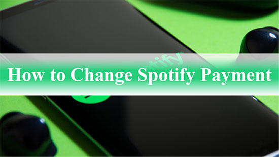 spotifyで支払い方法を変更する方法