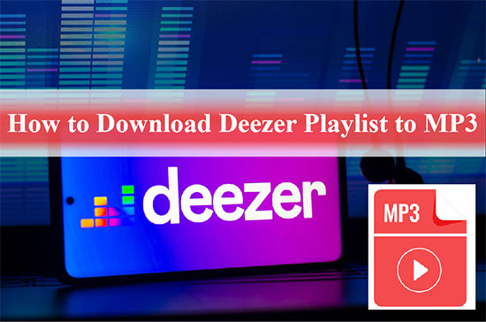 deezerプレイリストをmp3にダウンロード