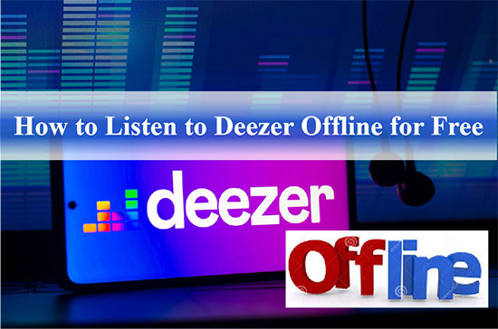 deezerをオフラインで無料で聴く